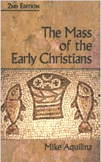 The Mass of the Early Christians [Paperback] by Mike Aquilina