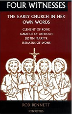 Four Witnesses: The Early Church in Her Own Words [Paperback] by Rod Bennett