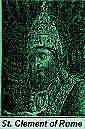 St. Clement of Rome, Third Pope of the Church St. Clement of Rome, Third Pope of the Church